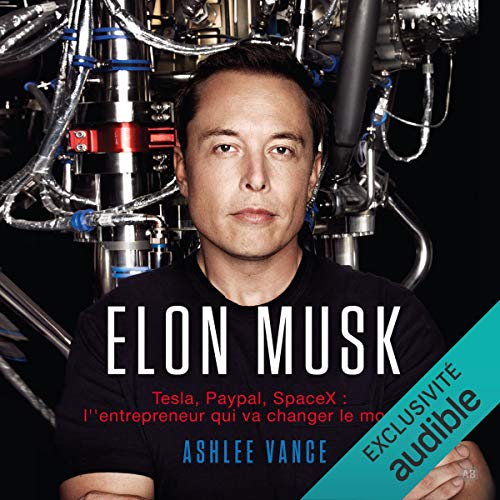 Livre Elon Musk. Tesla, PayPal, SpaceX - l'entrepreneur qui va changer le monde de Ashlee Vance