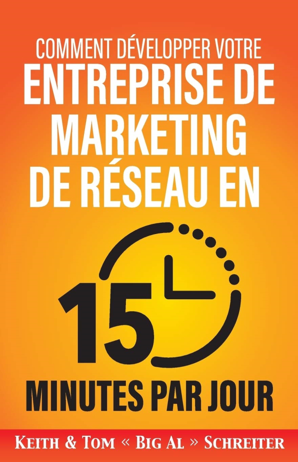 Livre Comment développer votre entreprise de marketing de réseau en 15 minutes par jour de Keith Schreiter et  Tom Schreiter